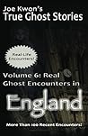 Volume 6: Real Ghost Encounters in England: Joe Kwon's True Ghost Stories from Around the World