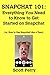 SNAPCHAT 101: Everything You Need to Know to Get Started on Snapchat: Or, How to Use Snapchat Like a Teen