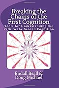 Breaking the Chains of the First Cognition: Tools for Understanding the Path to the Second Cognition
