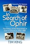 In Search of Ophir: The History of the Assemblies of God in Zimbabwe 1952-1985 In Search of Ophir: The History of the Assemblies of God in Zimbabwe 1952-1985