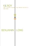 Benjamin Long's KiLROY: Part 1: Or: A Story About Humanity Told Through the Eyes of a Non-Human (KiLROY: A Novel)