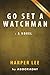 Go Set a Watchman: : A Novel by Harper Lee | Summary & Analysis