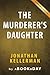 The Murderer’s Daughter: A Novel by Jonathan Kellerman | Summary & Analysis