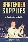 Bartender Supplies: A Bartender's Guide: The Bartender's Recipebook