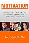Motivational Books: Lessons From The 3 Best Motivational Speakers In The World. Learn from: Tony Robbins, Oprah Winfrey and Arnold Schwarzenegger.(Productivity Tips, Getting Things Done, Habit Hacks)