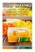 Soap Making: 20 Natural Homemade Soap Recipes with Easy Instructions: (Soap Making Books, Soap Making for Beginners, Soap Making Guide, Soap Making Recipes, Soap Making Supplies, a Beginners Guide)