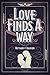 Love Finds a Way by Bethany Cognion