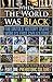 When The World Was Black: The Untold History of the World's First Civilizations, Part One: Prehistoric Cultures