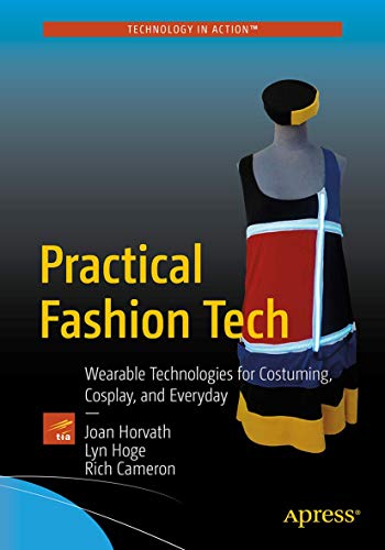 Practical Fashion Tech: Wearable Technologies for Costuming, Cosplay, and Everyday (Paperback)