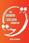 The Barbara Corcoran Handbook - Everything You Need to Know about Barbara Corcoran The Barbara Corcoran Handbook - Everything You Need to Know about Barbara Corcoran