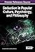 Seduction in Popular Culture, Psychology, and Philosophy (Advances in Psychology, Mental Health, and Behavioral Studies)