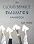 The Cloud Service Evaluation Handbook: How to Choose the Right Service