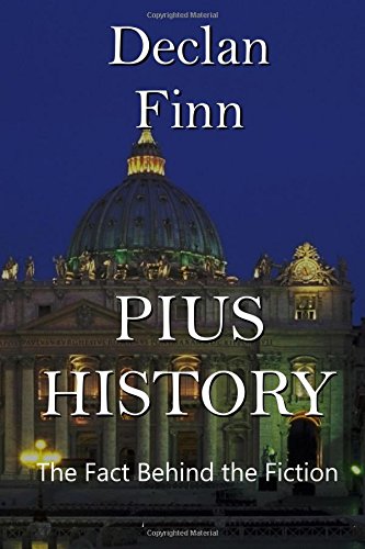 Pius History: The Facts Behind the Pius Trilogy