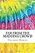 Far from the Madding Crowd: Includes MLA Style Citations for Scholarly Secondary Sources, Peer-Reviewed Journal Articles and Critical Essays (Squid Ink Classics)