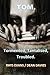 Tom.: Tormented tantilized and troubled