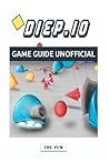 Diep.IO Game Guide Unofficial Diep.IO Game Guide Unofficial