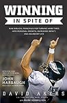 Winning In Spite Of: Nine Biblical Principles for Turning Hard Times into Personal Growth, Increased Impact, and Abundant Life