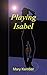 Playing Isabel