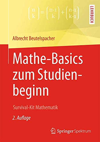 Mathe-Basics zum Studienbeginn: Survival-Kit Mathematik (German Edition)
