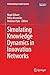 Simulating Knowledge Dynamics in Innovation Networks (Understanding Complex Systems)