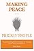 Making Peace with Prickly People: Transforming Relationships by Loving God, Self, and Others