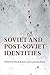 Soviet and Post-Soviet Identities
