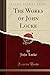 The Works of John Locke, Vol. 6 of 9 (Classic Reprint)