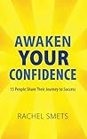Awaken Your Confidence: 15 People Share Their Journey to Success