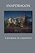 Snapdragon Issue 2, Number 1: A Journal of Creativity (Snapdragon: a Journal of Creativity)