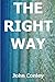 The Right Way by John Conley