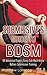 Submissive's Guide To BDSM Vol. 3: 89 Advanced Topics Every Sub Must Know Before Submissive Training (Guide to Healthy BDSM)