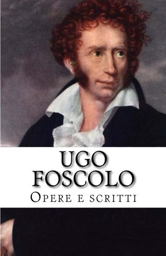 Ugo Foscolo: Le Opere (Paperback)