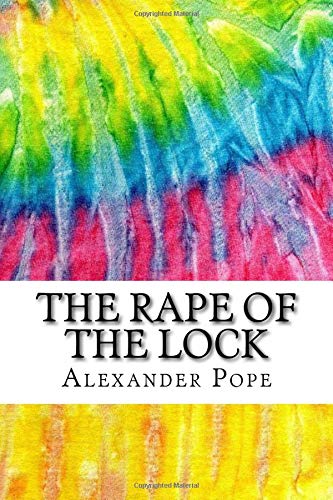 The Rape of the Lock: Includes MLA Style Citations for Scholarly Secondary Sources, Peer-Reviewed Journal Articles and Critical Essays