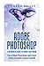 Adobe Photoshop: A Beginners Guide to Photoshop Lightroom