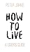 How To Live by Peter Johns