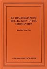 Le Trasformazioni delle élites in età tardoantica: Atti del Convegno Internazionale, Perugia, 15-16 marzo 2004 (Saggi di Storia Antica, 28) (Italian Edition)