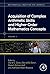 Acquisition of Complex Arithmetic Skills and Higher-Order Mathematics Concepts (Volume 3) (Mathematical Cognition and Learning (Print), Volume 3)