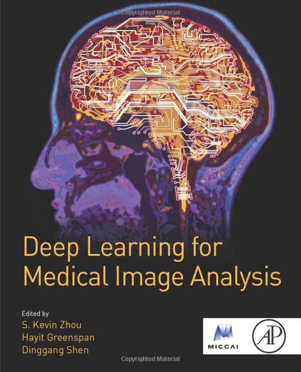 Deep Learning for Medical Image Analysis (The MICCAI Society book Series)