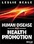 Human Disease and Health Promotion by Leslie Beale