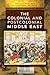 The Colonial and Postcolonial Middle East (The Colonial and Postcolonial Experience)