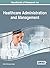 Handbook of Research on Healthcare Administration and Management by Nilmini Wickramasinghe