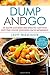 Dump and Go: 25 Slow Cooker Recipes to Get You Out the Door Quicker Each Morning!