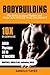 Bodybuilding: Gewichtheben : Wie leicht bauen Muskeln und Masse halten dauerhaft: 10X Ihre Ergebnisse und bauen die Physique, die Sie wollen: ... Gewichtheben , Mass Gainer (German Edition)