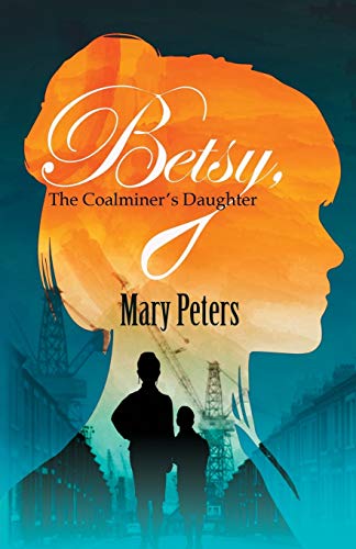 Betsy, The Coalminer's Daughter (Paperback)