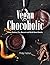 Vegan Chocoholic: Cakes, Cookies, Pies, Desserts and Quick Sweet Snacks