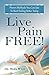 Live Pain Free: Proven Meth...