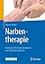 Narbentherapie: Praxisbuch ...