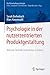 Psychologie in der nutzerzentrierten Produktgestaltung: Mensch-Technik-Interaktion-Erlebnis (Die Wirtschaftspsychologie) (German Edition)