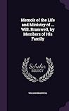 Memoir of the Life and Ministry of ... Will. Bramwell, by Members of His Family Memoir of the Life and Ministry of ... Will. Bramwell, by Members of His Family