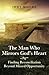 The Man Who Mirrors God's Heart by Jody Moore